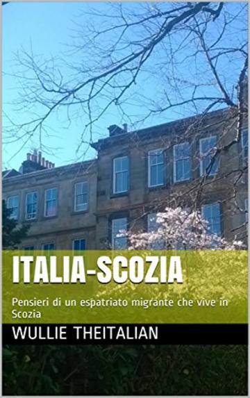 Italia-Scozia: Pensieri di un espatriato migrante che vive in Scozia